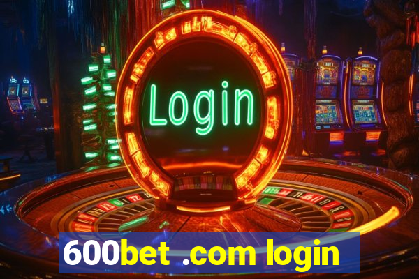 600bet .com login